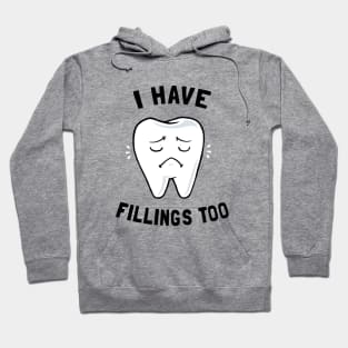 I Have Fillings Too Hoodie